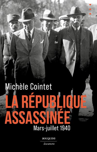 La republique assassinee - mars - juillet 1940