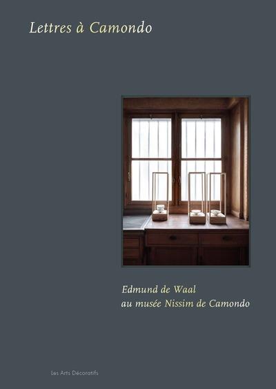 EDMUND DE WAAL AU MUSEE NISSIM DE CAMONDO - LETTRES A CAMONDO - EDITION BILINGUE