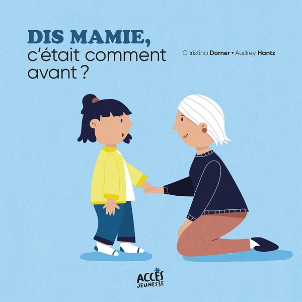 Dis mamie, c'etait comment avant ?