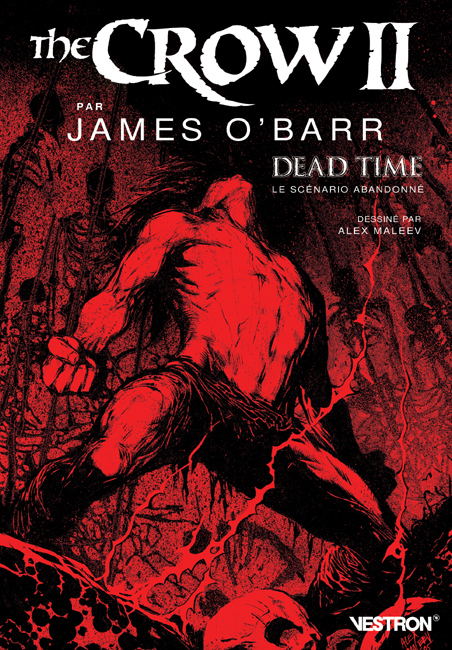 THE CROW II PAR JAMES O'BARR, DEAD TIME - LE SCENARIO ABANDONNE