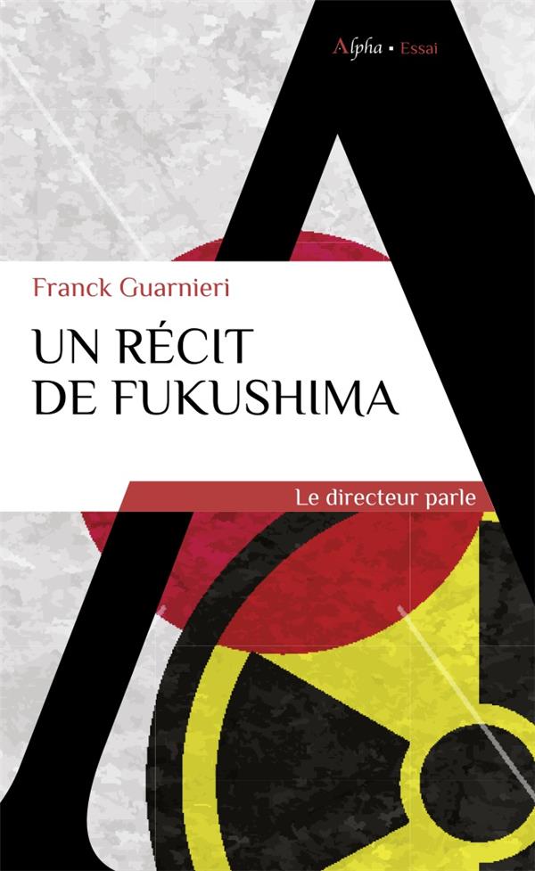 UN RECIT DE FUKUSHIMA - LE DIRECTEUR PARLE