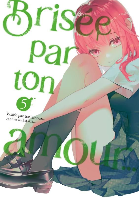 Brisée par ton amour… Nouvelle édition - Tome 5