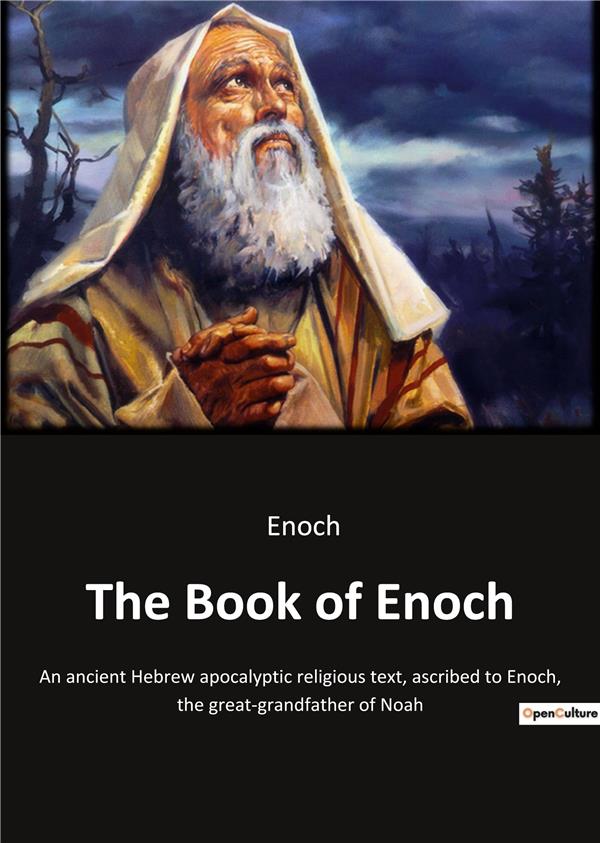 THE BOOK OF ENOCH - AN ANCIENT HEBREW APOCALYPTIC RELIGIOUS TEXT, ASCRIBED TO ENOCH, THE GREAT-GRAND