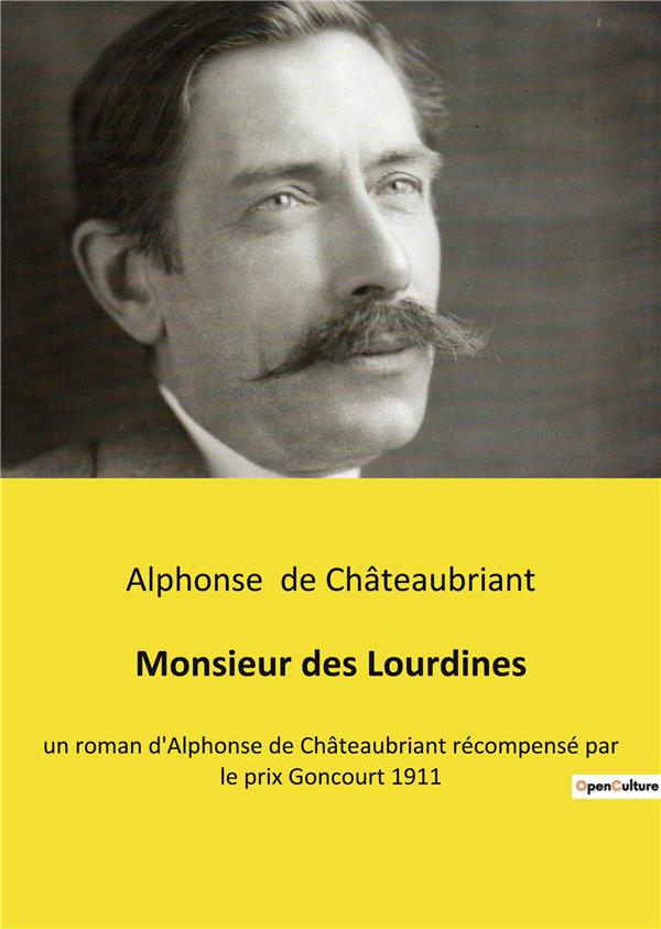 MONSIEUR DES LOURDINES - UN ROMAN D'ALPHONSE DE CHATEAUBRIANT RECOMPENSE PAR LE PRIX GONCOURT 1911