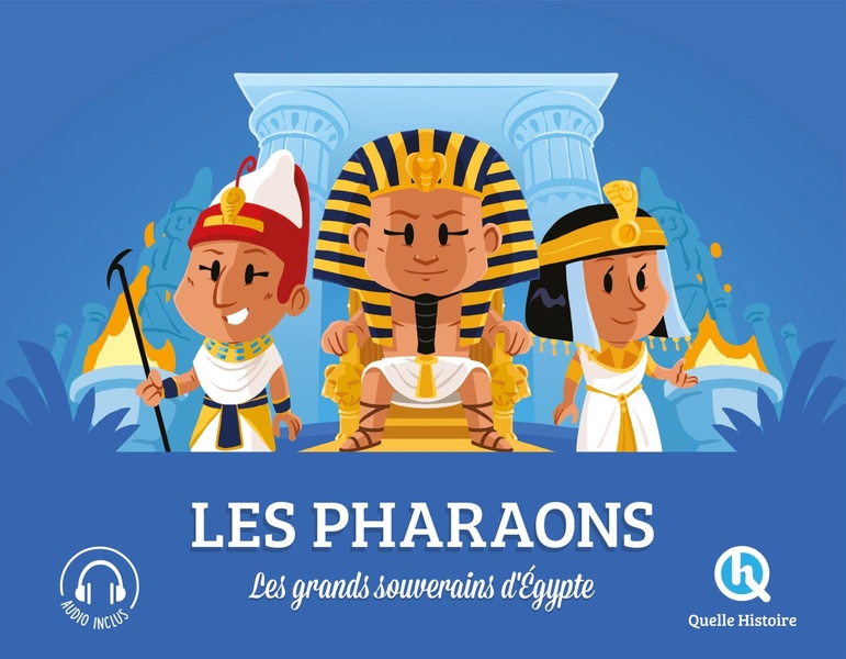 Les pharaons - les grands souverains d'egypte