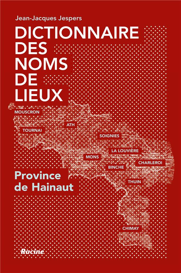 DICTIONNAIRE DES NOMS DE LIEUX - PROVINCE DE HAINAUT