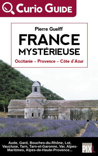 FRANCE MYSTERIEUSE - OCCITANIE, PROVENCE, COTE D'AZUR