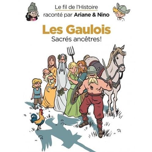 LE FIL DE L'HISTOIRE RACONTE PAR ARIANE & NINO - TOME 3 - LES GAULOIS