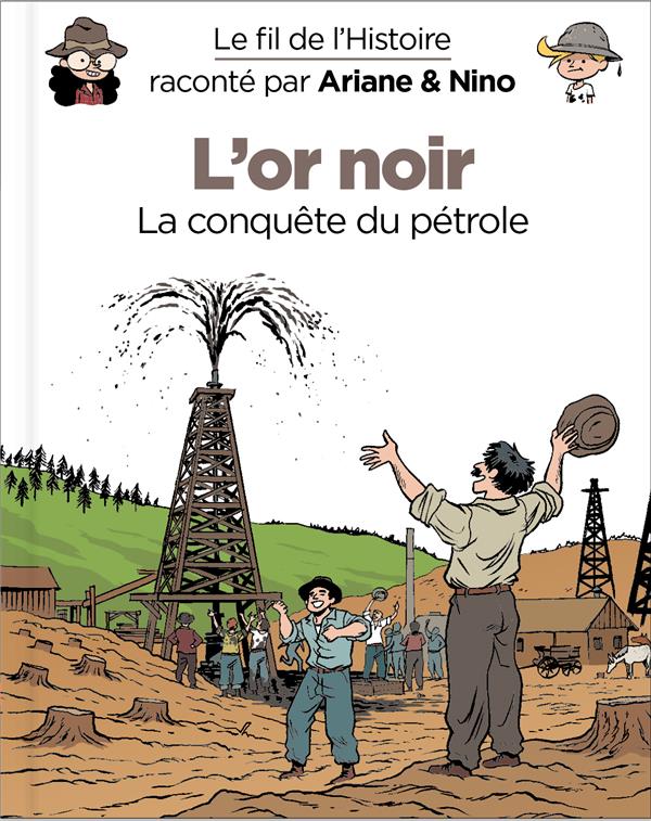 LE FIL DE L'HISTOIRE RACONTE PAR ARIANE & NINO - TOME 6 - L'OR NOIR