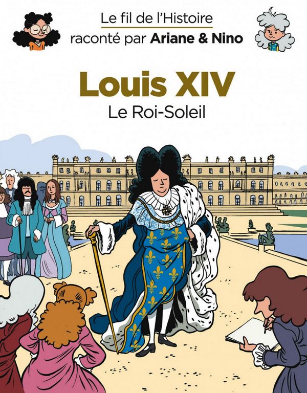 Le fil de l'histoire raconte p - t07 - le fil de l'histoire raconte par ariane & nino - louis xiv