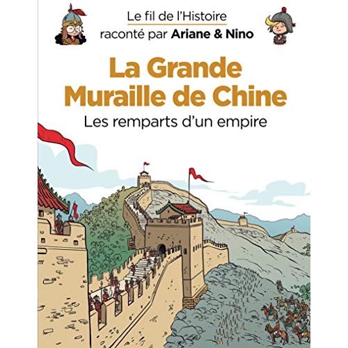 LE FIL DE L'HISTOIRE RACONTE PAR ARIANE & NINO - TOME 14 - LA GRANDE MURAILLE DE CHINE