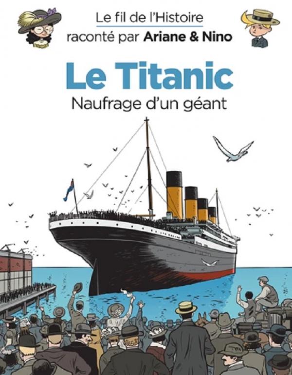 LE FIL DE L'HISTOIRE RACONTE PAR ARIANE & NINO - LE TITANIC