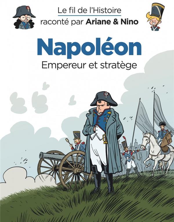 LE FIL DE L'HISTOIRE RACONTE PAR ARIANE & NINO - NAPOLEON
