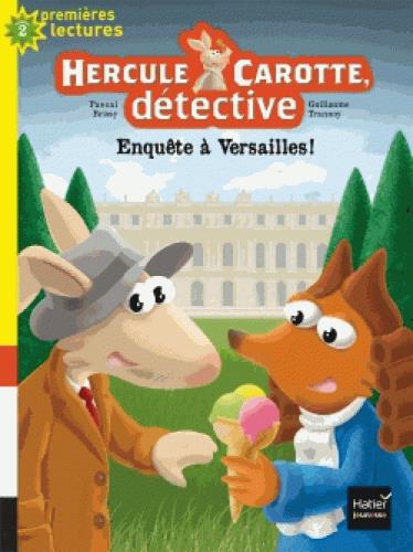 Hercule carotte, detective - t07 - hercule carotte - enquete a versailles cp/ce1 6/7 ans
