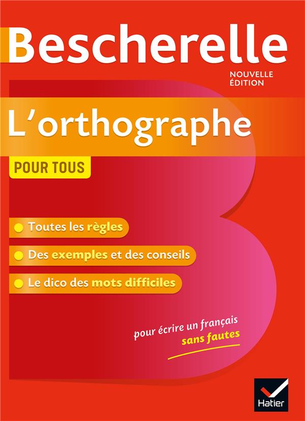 Bescherelle l'orthographe pour tous - ouvrage de reference sur l orthographe francaise