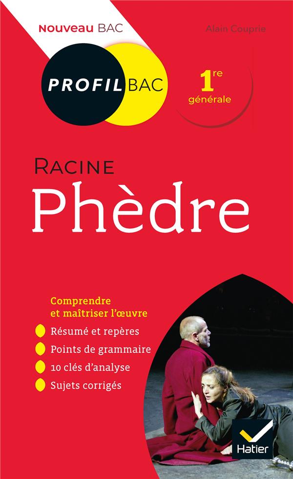 Profil - racine, phedre - toutes les cles d analyse pour le bac (programme de francais 1re 2019-2020