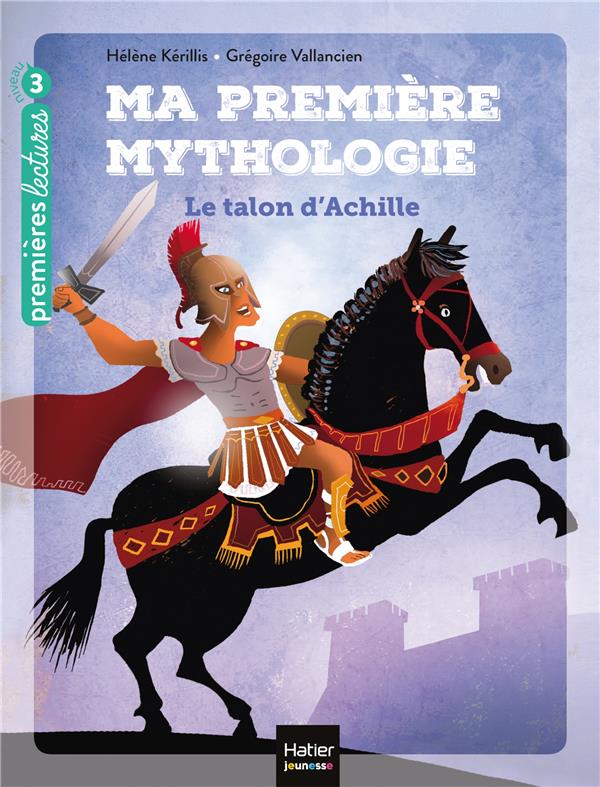 Ma premiere mythologie - t06 - ma premiere mythologie - le talon d'achille cp/ce1 6/7 ans