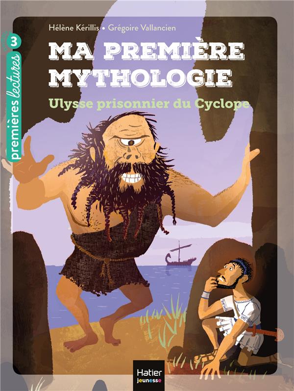 Ma premiere mythologie - t07 - ma premiere mythologie - ulysse prisonnier du cyclope cp/ce1 6/7 ans