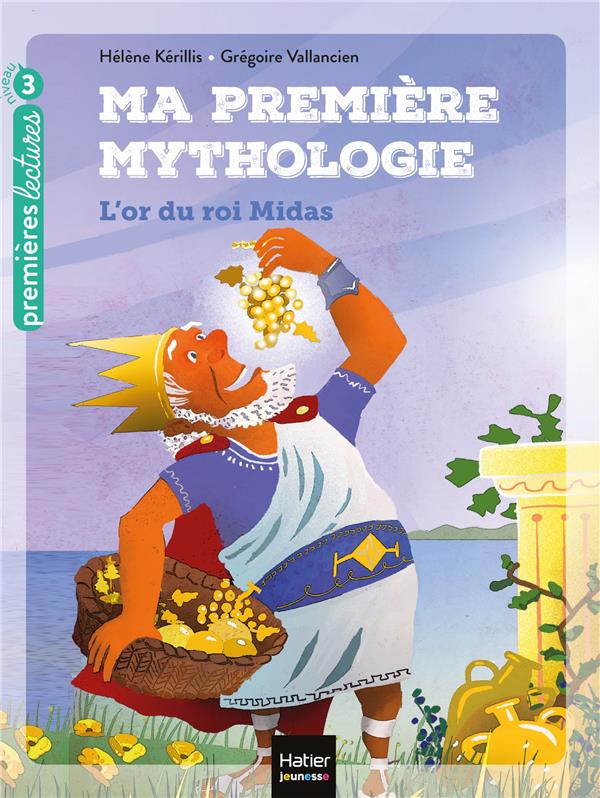 Ma premiere mythologie - t01 - ma premiere mythologie - l'or du roi midas cp/ce1 6/7 ans