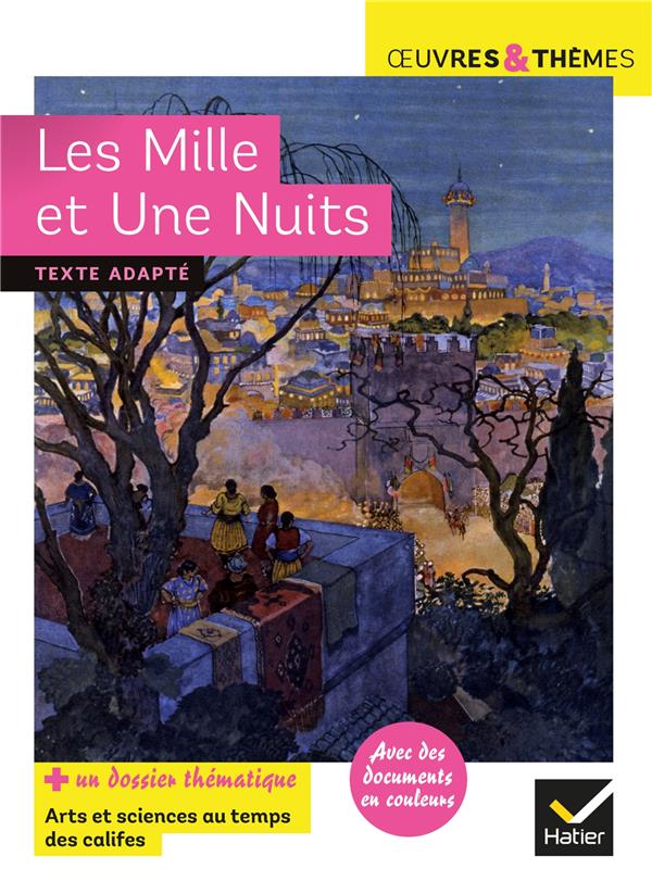 Les mille et une nuits - suivi d'un groupement thematique  arts et sciences au temps des califes