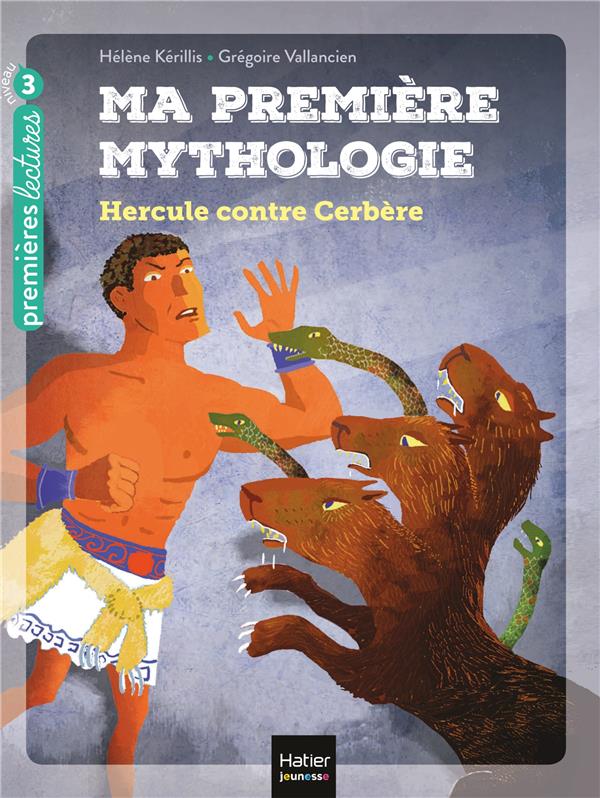 Ma premiere mythologie - t08 - ma premiere mythologie - hercule contre cerbere cp/ce1 6/7 ans