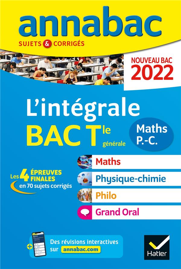Annales du bac annabac 2022 l'integrale tle maths, physique-chimie, philo, grand oral - tous les out