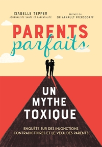 PARENTS PARFAITS, UN MYTHE TOXIQUE