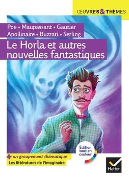 Le horla et autres nouvelles fantastiques - suivi d'un groupement thematique  mondes imaginaires