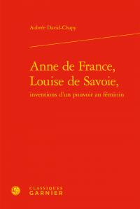 ANNE DE FRANCE, LOUISE DE SAVOIE,