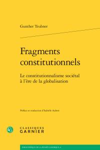 FRAGMENTS CONSTITUTIONNELS - LE CONSTITUTIONNALISME SOCIETAL A L'ERE DE LA GLOBALISATION