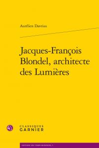 JACQUES-FRANCOIS BLONDEL, ARCHITECTE DES LUMIERES