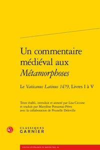 UN COMMENTAIRE MEDIEVAL AUX METAMORPHOSES - LE VATICANUS LATINUS 1479, LIVRES I A V