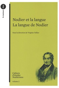 CAHIERS D'ETUDES NODIERISTES 2014, N  2 - NODIER ET LA LANGUE LA LANGUE DE NODIE - NODIER ET LA LANG