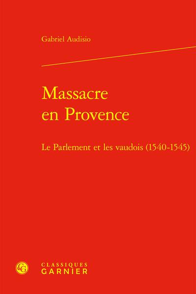 MASSACRE EN PROVENCE - LE PARLEMENT ET LES VAUDOIS (1540-1545)