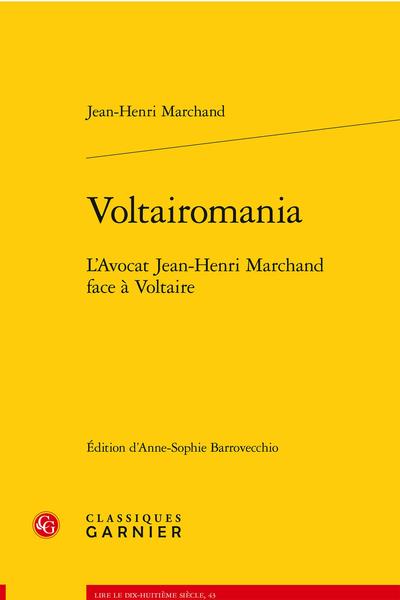 VOLTAIROMANIA - L'AVOCAT JEAN-HENRI MARCHAND FACE A VOLTAIRE