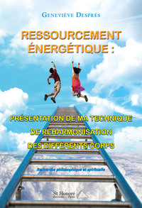 RESSOURCEMENT ENERGETIQUE : PRESENTATION DE MA TECHNIQUE DE REHARMONISATION DES DIFFERENTS CORPS