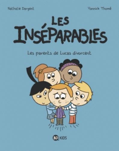 Les inseparables, tome 01 - les parents de lucas divorcent