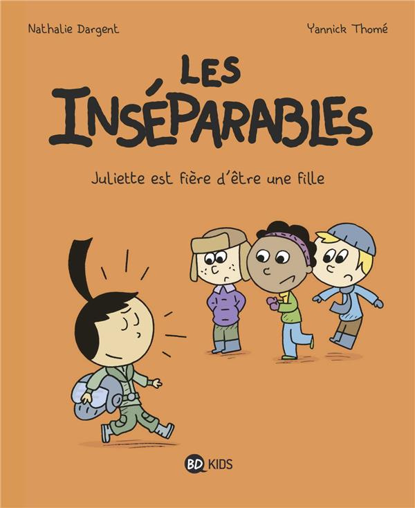 Les inseparables, tome 03 - juliette est fiere d'etre une fille