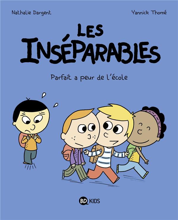 Les inseparables, tome 06 - parfait a peur de l'ecole