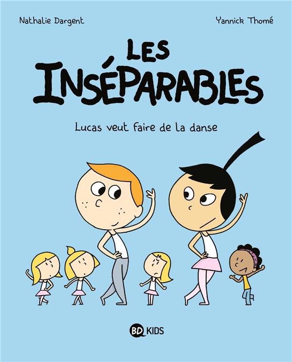 Les inseparables, tome 09 - les inseparables 9 - lucas veut faire de la danse