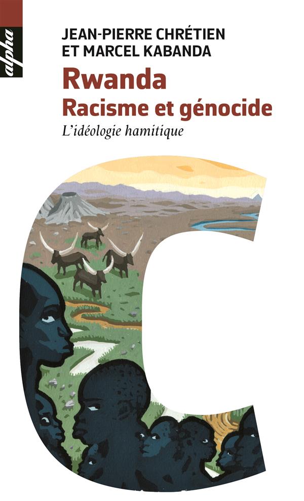 Rwanda. racisme et genocide - l'ideologie hamitique