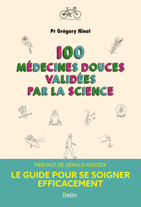 100 MEDECINES DOUCES VALIDEES PAR LA SCIENCE