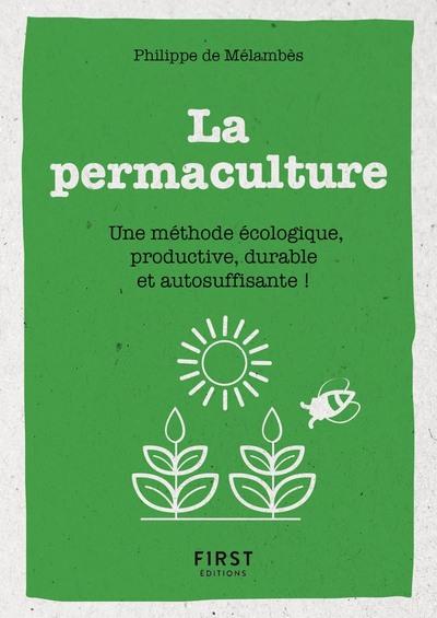 PETIT LIVRE DE - LA PERMACULTURE - UNE METHODE ECOLOGIE, PRODUCTIVE, DURABLE ET AUTOSUFFISANTE !
