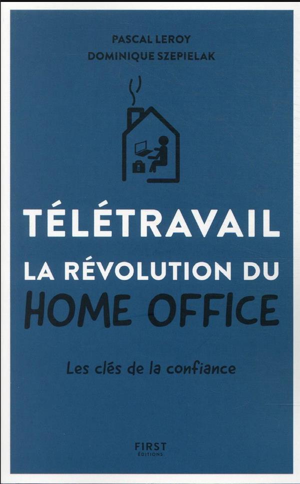 TELETRAVAIL - LA REVOLUTION DU HOME OFFICE - LES CLES DANS LA CONFIANCE