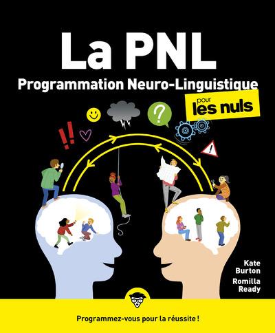 PNL - LA PROGRAMMATION NEURO-LINGUISTIQUE POUR LES NULS, 2E ED.