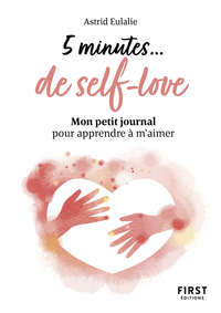 PETIT LIVRE - 5 MINUTES... DE SELF-LOVE - MON PETIT JOURNAL POUR APPRENDRE A M'AIMER