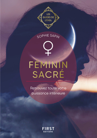 FEMININ SACRE - LES GUIDES DE L&#039;EVEIL