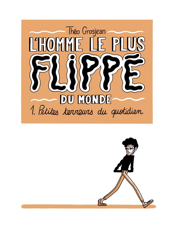 L'homme le plus flippe du monde t01 - petites terreurs du quotidien