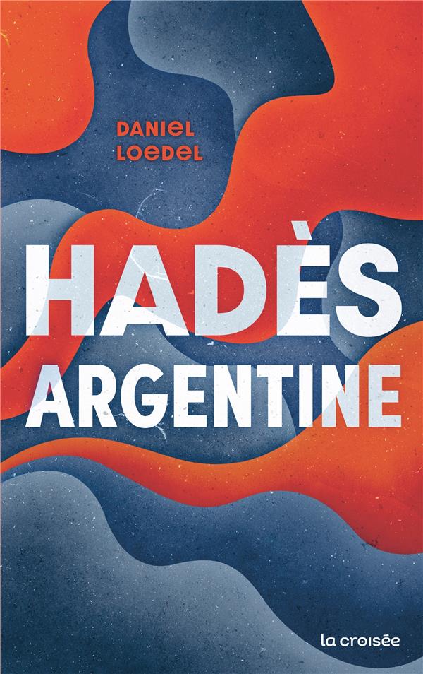 HADES, ARGENTINE - ONE-SHOT - HADES, ARGENTINE - PRIX PREMIER ROMAN ETRANGER 2021