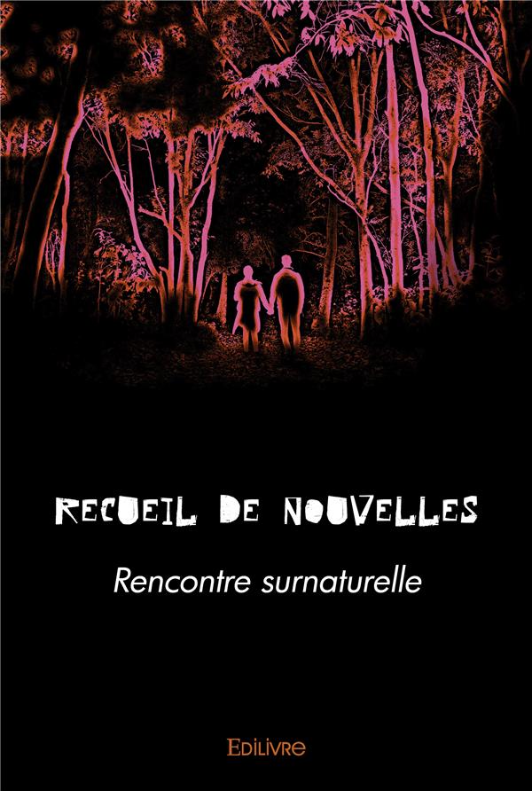 RECUEIL DE NOUVELLES - RENCONTRE SURNATURELLE